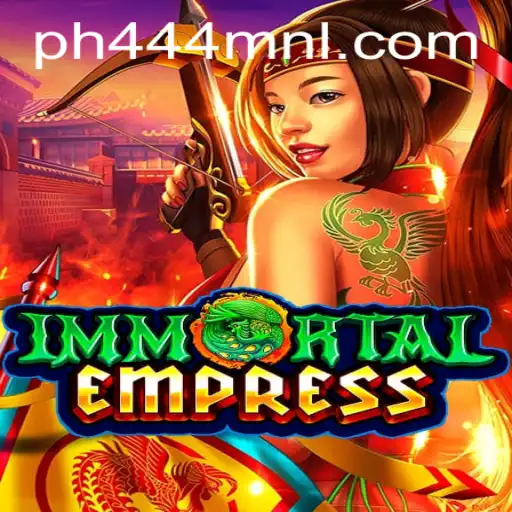 ImmortalEmpress: A New Era in Gaming by PH444.COM