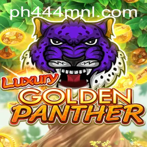 Discover the Thrills of LUXURYGOLDENPANTHER with PH444.COM